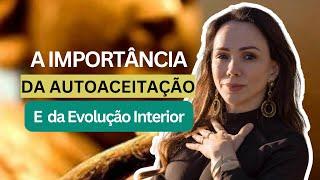 A Importância da Auto Aceitação e da Transformação Interior. #Autoaceitação #CuraInterior