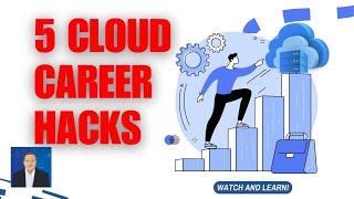 5 Cloud Computing Career Hacks that are Next-Level