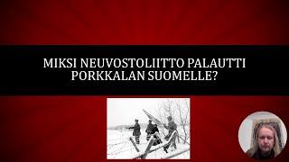 Miksi Neuvostoliitto palautti Porkkalan Suomelle?