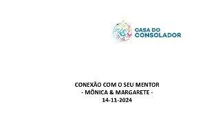 CONEXÃO COM O SEU MENTOR - MÔNICA & MARGARETE -14-11-2024