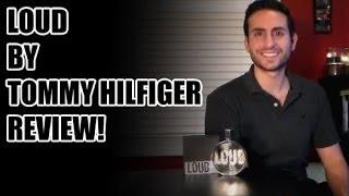 Loud by Tommy Hilfiger Fragrance / Cologne Review