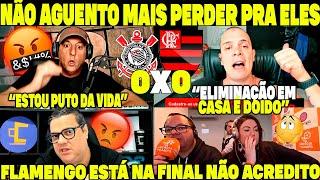 REAÇÕES CORINTIANAS! "NÃO AGUENTO MAIS PERDER PARA O FLAMENGO" ELIMINAÇÃO EM CASA É DOIDO