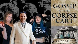 Ep73 Gossip at the Corpse Cart