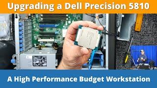 Upgrading a Dell Precision 5810 Workstation on a Budget