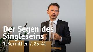 Der Segen des Singleseins | 1.Korinther 7,25-40 | Michael Leister