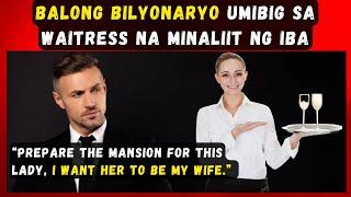 BALONG BILYONARYO UMIBIG SA WAITRESS NA MINALIIT NG IBA"PREPARE THE MANSION FOR THIS LADY.”