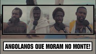 ANGOLANOS QUE MORAM NO MONTE POR OUVIREM UMA VOZ!