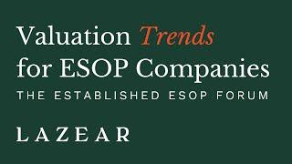 The Established ESOP: Valuation Trends for ESOP Companies