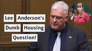 Lee Anderson Asks Dumb Question About Social Housing Tenants!