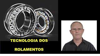 PARTE 1 - TECNOLOGIA DOS ROLAMENTOS - introdução e tipos de rolamentos