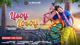 LISOY LOSOY || LAKHAN SOREN & PARSI MARNDI || SIBAN MARNDI || NEW SANTALI FULL BTS VIDEO