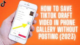 How To Save TikTok Draft Video In Phone Gallery Without Posting (2023) 