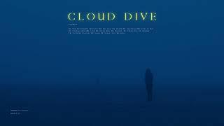 Cloud Dive Playlist // Lo-Fi, Organic, Deep House, IDM, chillout