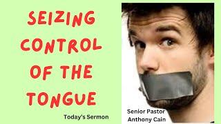 Pastor Cain presents "Seizing Control of the Tongue"