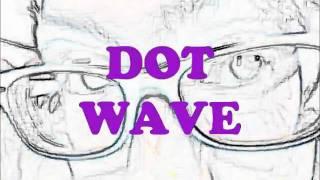 DOT WAVE (PROMO)