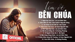 Album Liên Khúc Thánh Ca | Tìm Về Bên Chúa  | Những Bài Thánh Ca Cầu Nguyện Hay Nhất |