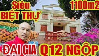 SIÊU BIỆT THỰ 1100m2 CỦA ĐẠI GIA Q12 ĐANG NGỘP RAO BÁN VỚI MỨC GIÁ...??? | #bietthusaigon