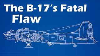 The B-17's Fatal Flaw