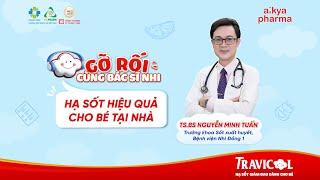 [Tập 8 - "Gỡ Rối" Cùng Bác Sĩ Nhi] Con Bị Sốt Cao, Mẹ Phải Làm Sao Để Hạ Sốt Nhanh & An Toàn Cho Bé?