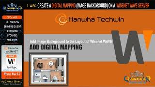 Wisenet Lab - CREATE DIGITAL MAPPING ON WISENET WAVE SERVER