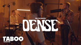 DENSE - Reckoning | Taboo Sessions