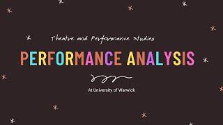 Performance Analysis Module - University of Warwick Theatre and Performance Studies