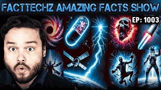 FactTechz AMAZING FACTS Show - Episode 1003