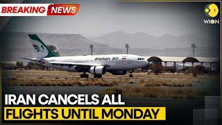 Flights From All Iran’s Airports Cancelled Until Monday Morning  | Breaking News | WION