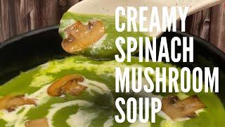 Creamy Spinach Mushroom Soup | Healthy Soup for a perfect winter evening