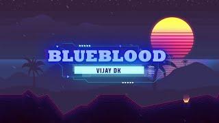 VIJAY DK - BLUEBLOOD ( Lyrics )