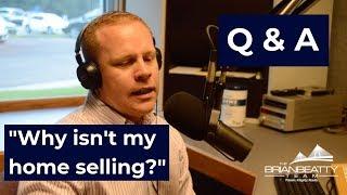 Q&A - Why isn't my home selling?