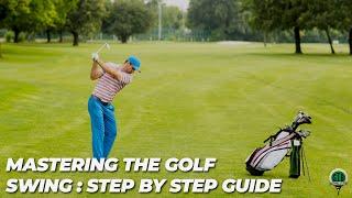 Mastering the Golf Swing: A Step-by-Step Guide