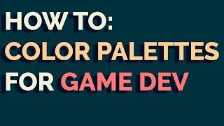 Make Your Game BEAUTIFUL - How I Would Choose a Good Color Palette