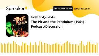 The Pit and the Pendulum (1961) - Podcast/Discussion