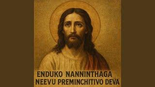 Enduko Nanninthaga Neevu Preminchithivo Deva