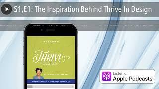 S1,E1: The Inspiration Behind Thrive In Design