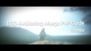 BDO Awakening Maegu PvP Guide Combo Remake