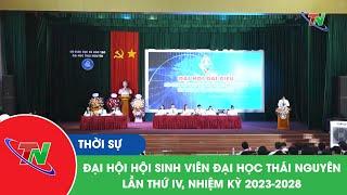 Đại hội hội sinh viên Đại học Thái Nguyên lần thứ IV, nhiệm kỳ 2023-2028