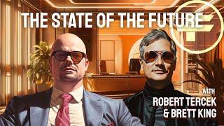 The Futurists - EPS_252: THE STATE OF THE FUTURE with Brett King and Rob Tercek