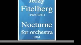 Jerzy Fitelberg (1903-1951) : Nocturne for orchestra (1944)