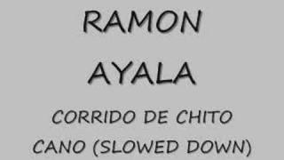 CORRIDO DE CHITO CANO-RAMON AYALA(SLOWED DOWN)