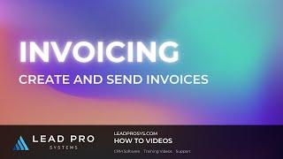 Lead Pro Systems: Step-by-Step Invoicing Guide