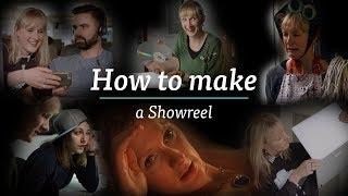 How to Make a Showreel