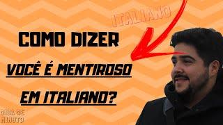 ITALIANO PARA INICIANTES - Como dizer VOCÊ É MENTIROSO em ITALIANO?