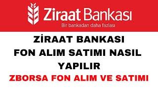 Ziraat Bankası Fon Alım ve Satımı Nasıl Yapılır - ZBorsa Fon Alım Satımı