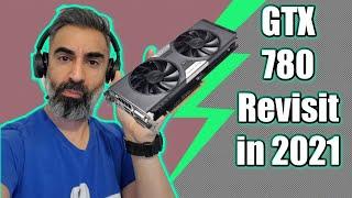 Can the GTX 780 still game in 2021? | A budget Video Card alternative