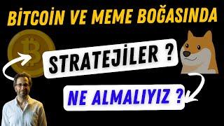 BITCOIN VE MEME BOĞASINDA STRATEJİLER !! ÇOK KAZANDIRACAK ALCOİN SEPETİ?