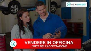 Vendere in Officina | L'arte dell'Accettazione in Officina