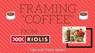 Framing "Coffee" from Riolis - BASIC FRAMING TECHNIQUE + finishing tips and tricks