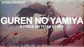 GUREN NO YAMIYA || ATTACK ON TITAN S1 OP1